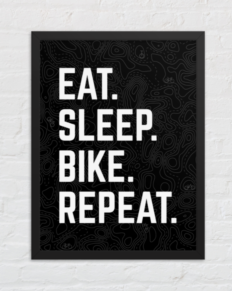 Eat. Sleep. Bike. Repeat. Print